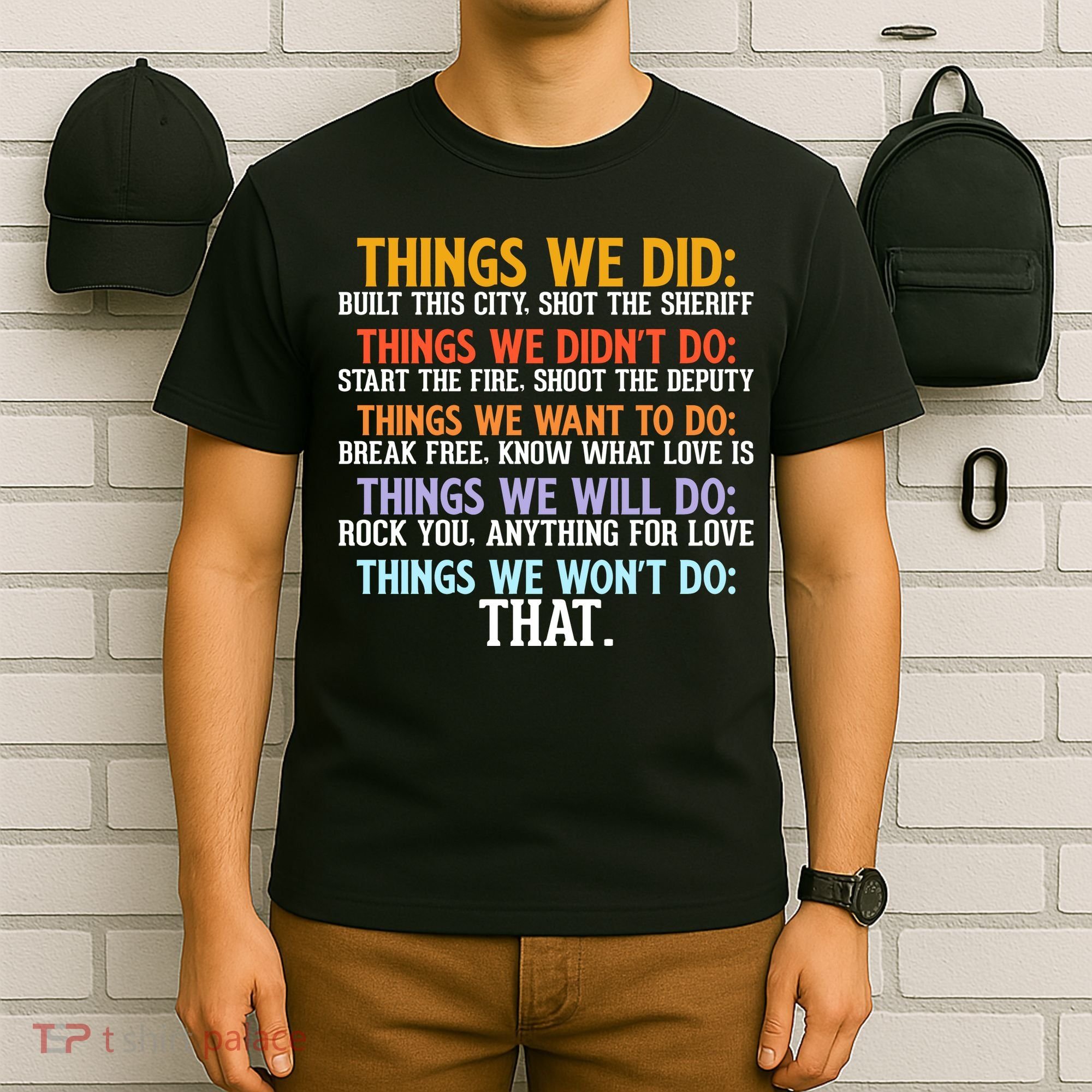 Things We Did Didn't Want Will Won't Do Sarcastic Funny Gift T-Shirt