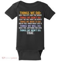 Things We Did Didn't Want Will Won't Do Sarcastic Funny Gift Baby Bodysuit thumb 0
