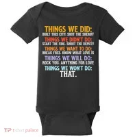 Things We Did Didn't Want Will Won't Do Sarcastic Funny Gift Baby Bodysuit thumb 0