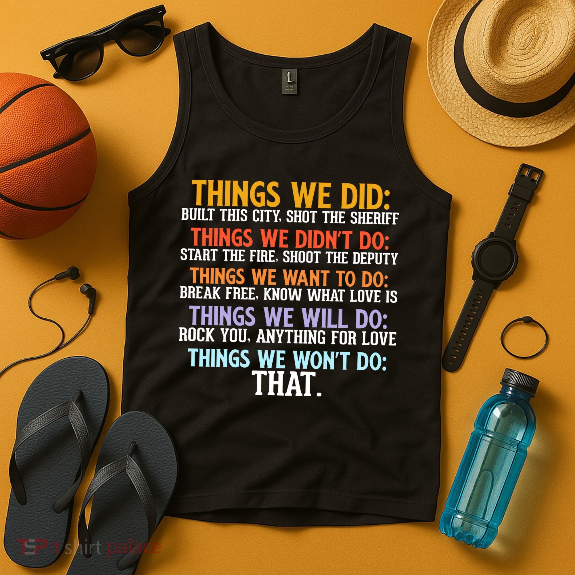 Things We Did Didn't Want Will Won't Do Sarcastic Funny Gift Tank Top