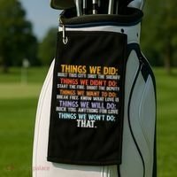 Things We Did Didn't Want Will Won't Do Sarcastic Funny Gift Golf Towel thumb 2
