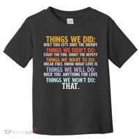 Things We Did Didn't Want Will Won't Do Sarcastic Funny Gift Toddler T-Shirt thumb 0