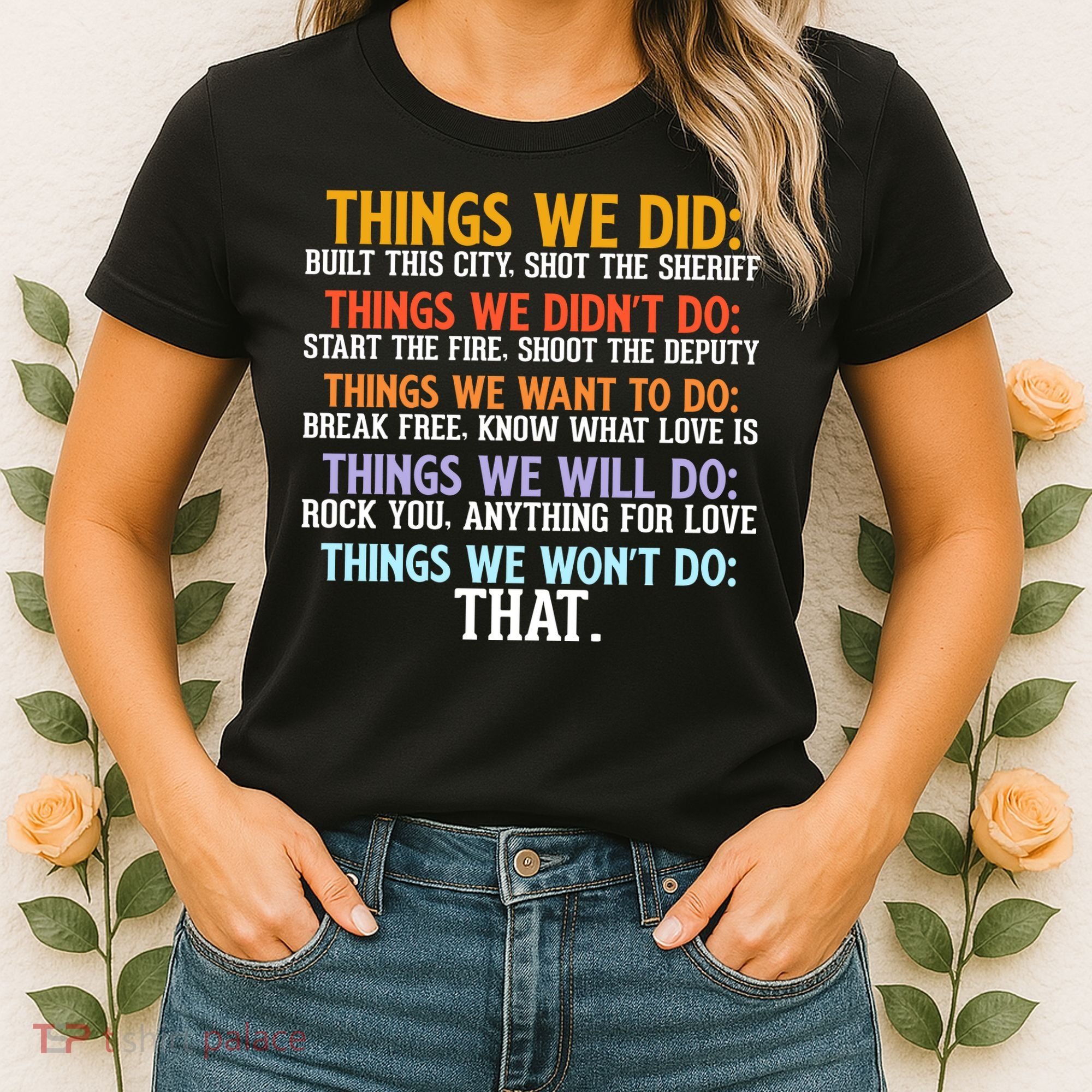 Things We Did Didn't Want Will Won't Do Sarcastic Funny Gift Women's T-Shirt