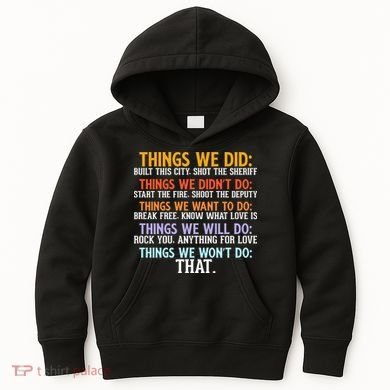 Things We Did Didn't Want Will Won't Do Sarcastic Funny Gift Kids Hoodie