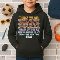 Things We Did Didn't Want Will Won't Do Sarcastic Funny Gift Kids Hoodie thumb 2