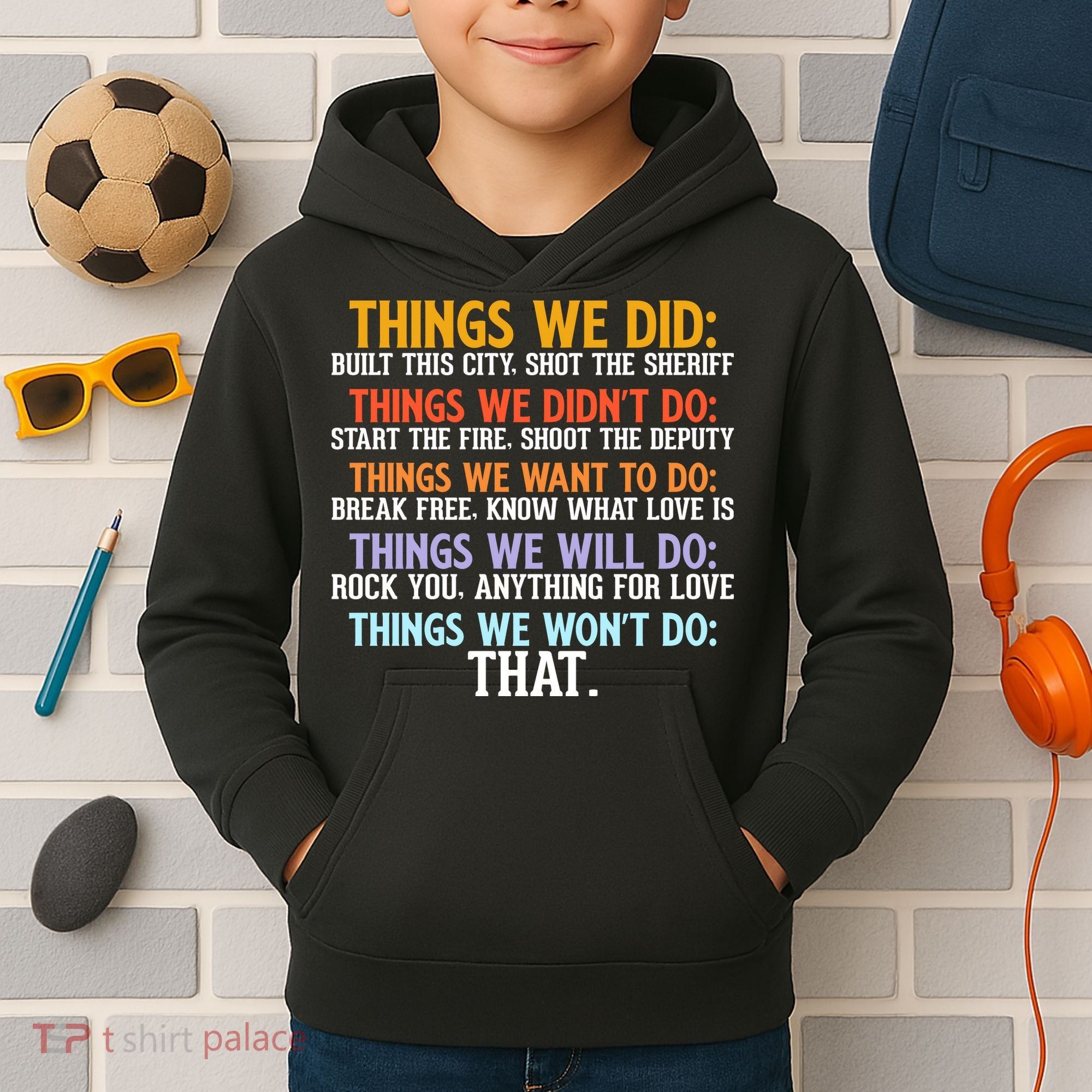 Things We Did Didn't Want Will Won't Do Sarcastic Funny Gift Kids Hoodie