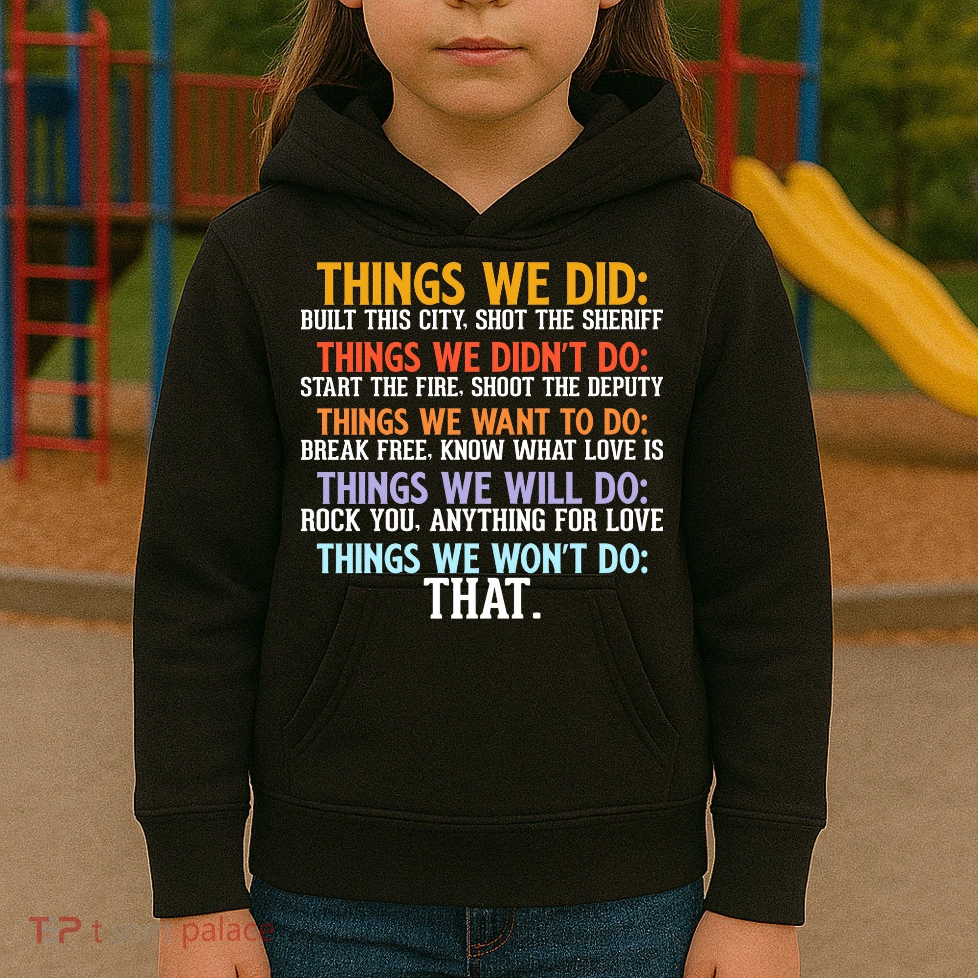 Things We Did Didn't Want Will Won't Do Sarcastic Funny Gift Kids Hoodie