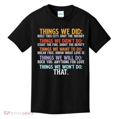 Things We Did Didn't Want Will Won't Do Sarcastic Funny Gift Kids T-Shirt