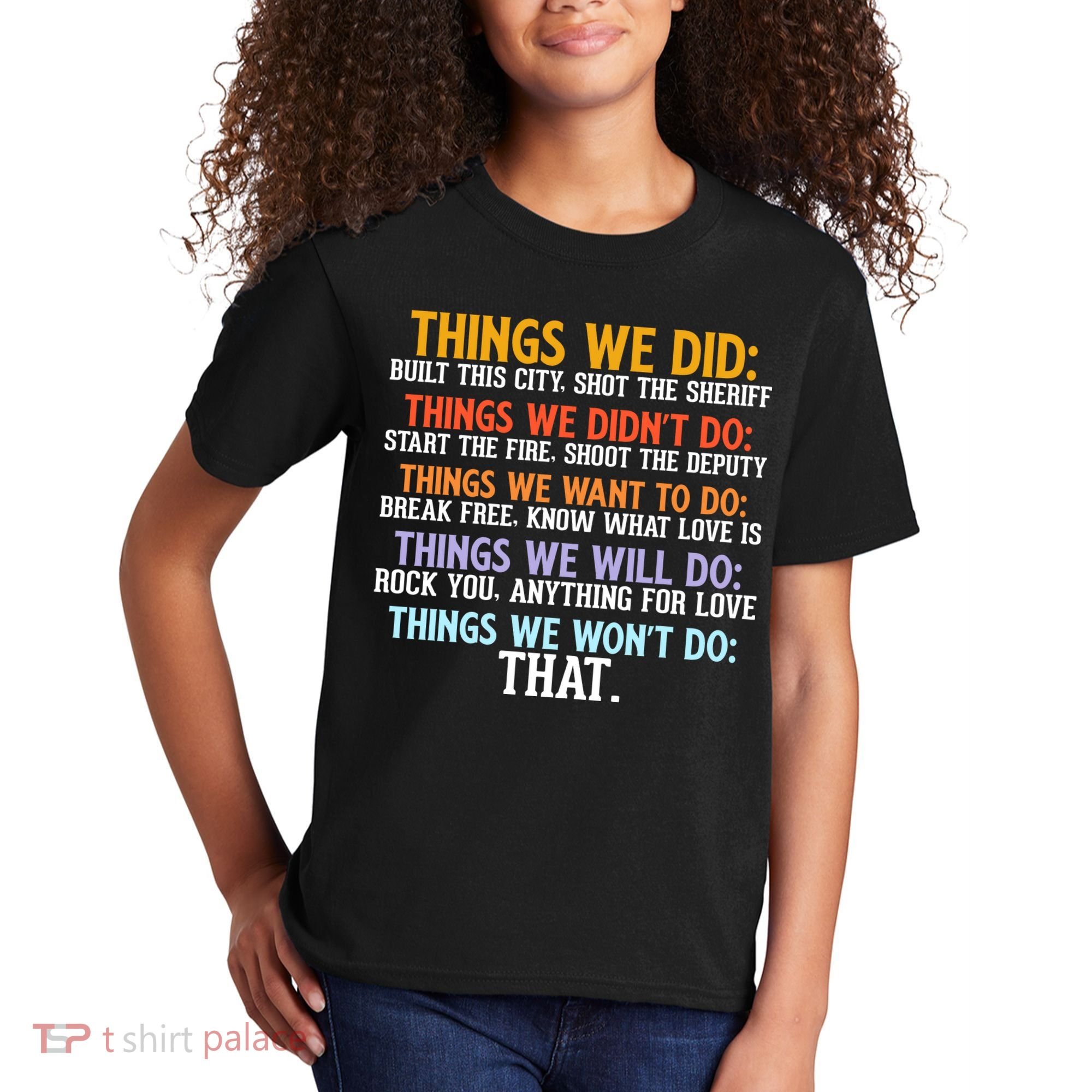 Things We Did Didn't Want Will Won't Do Sarcastic Funny Gift Kids T-Shirt