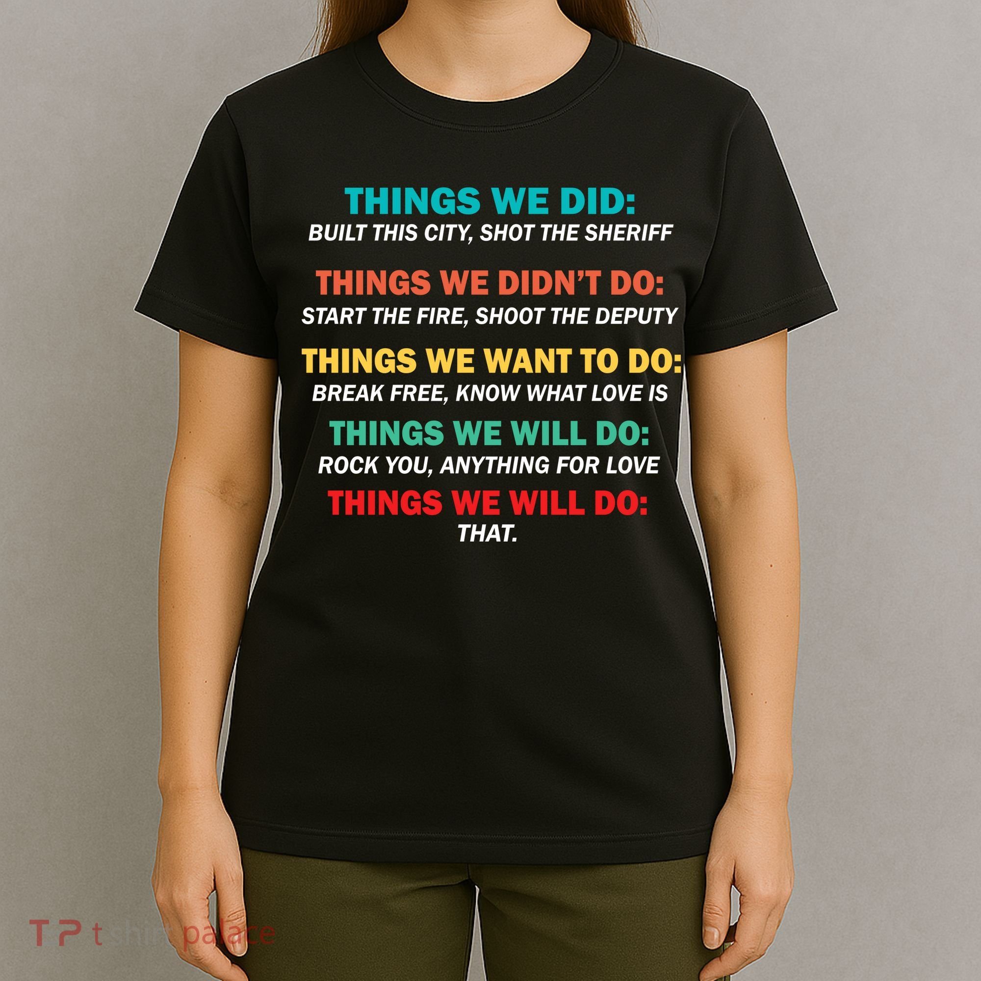Things We Did Didn't Want Will Won't Do T-Shirt