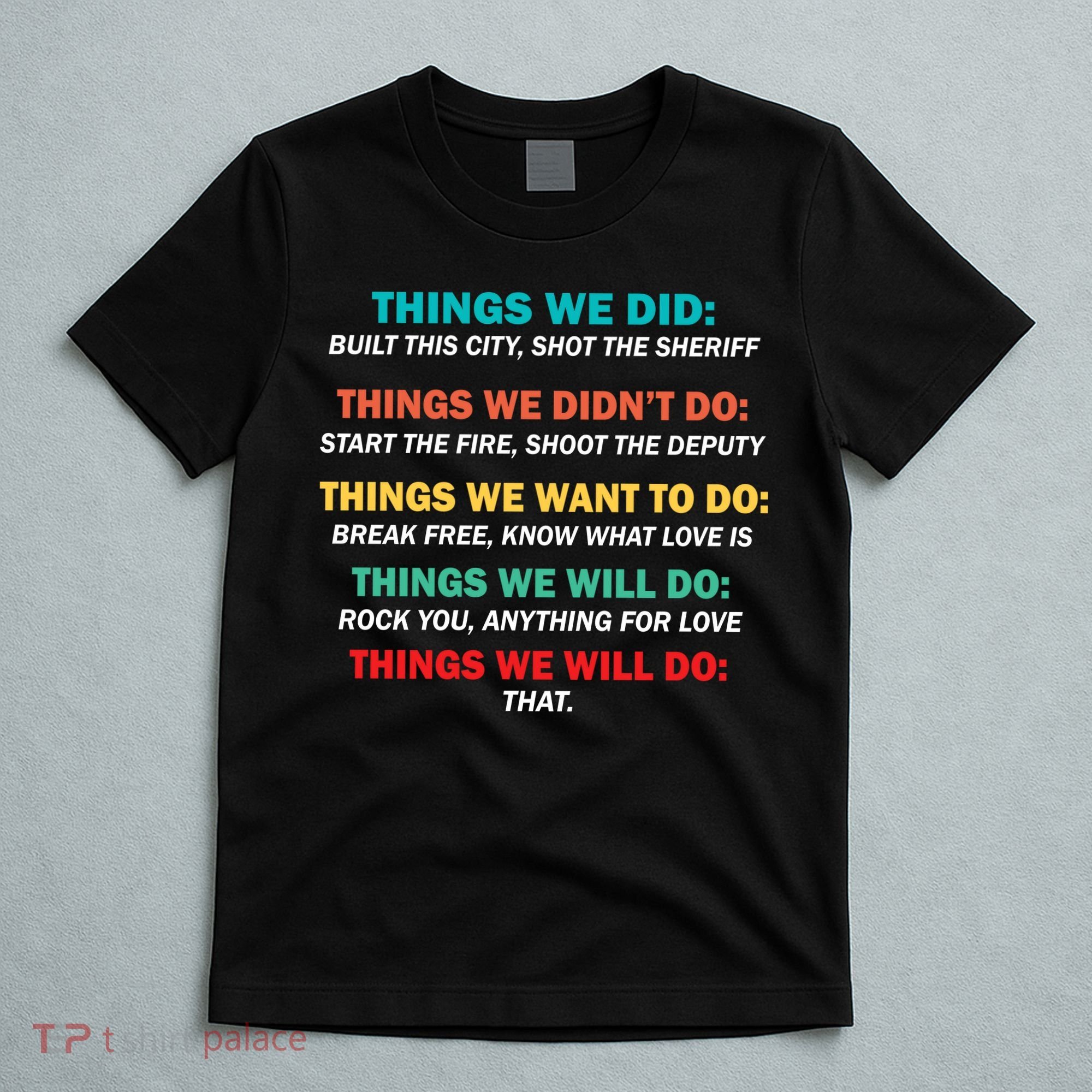 Things We Did Didn't Want Will Won't Do T-Shirt