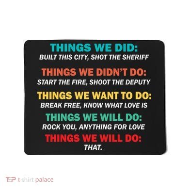 Things We Did Didn't Want Will Won't Do Mousepad