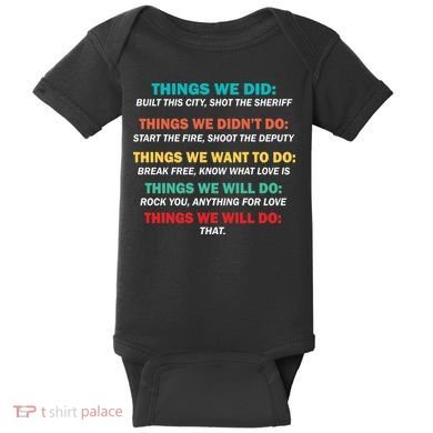 Things We Did Didn't Want Will Won't Do Baby Bodysuit