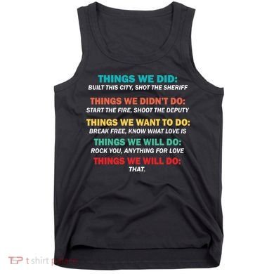 Things We Did Didn't Want Will Won't Do Tank Top