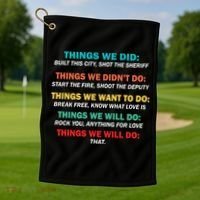 Things We Did Didn't Want Will Won't Do Golf Towel thumb 1