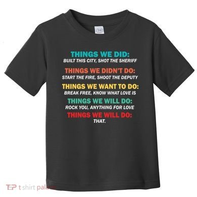 Things We Did Didn't Want Will Won't Do Toddler T-Shirt
