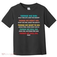 Things We Did Didn't Want Will Won't Do Toddler T-Shirt thumb 0