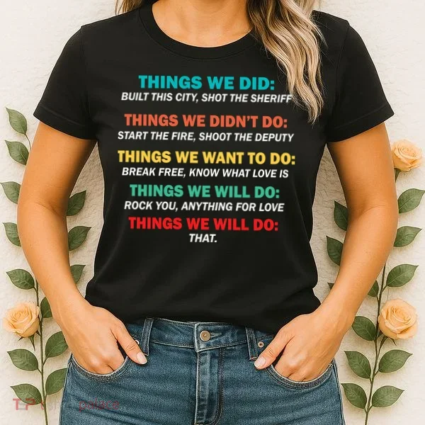 Things We Did Didn't Want Will Won't Do Women's T-Shirt