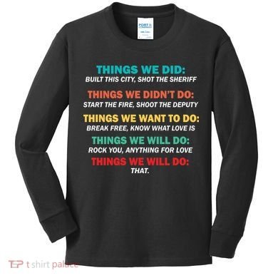 Things We Did Didn't Want Will Won't Do Kids Long Sleeve Shirt