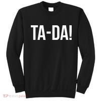 TaDa! With Funny Sayings For Magicians Party Tricks Sweatshirt thumb 0