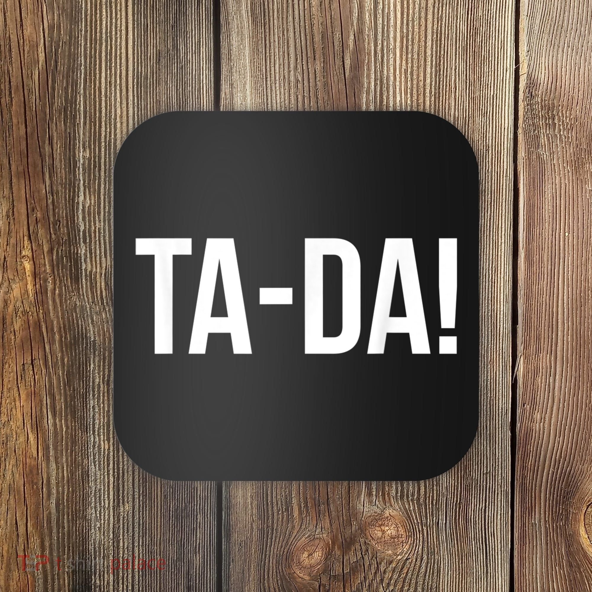 TaDa! With Funny Sayings For Magicians Party Tricks Coaster