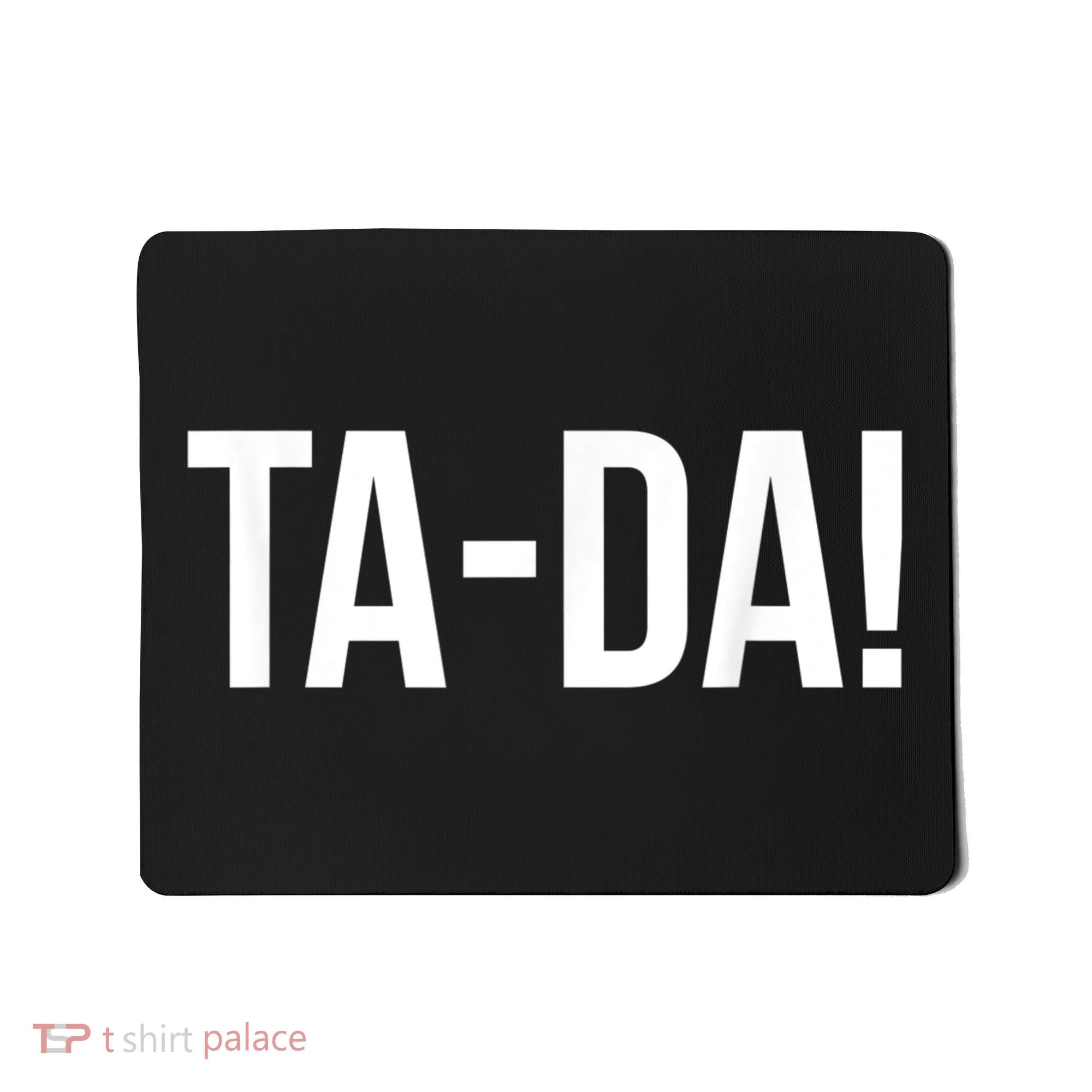 TaDa! With Funny Sayings For Magicians Party Tricks Mousepad