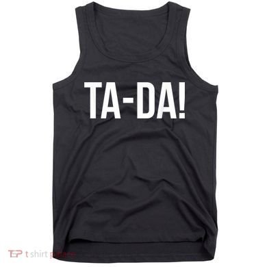 TaDa! With Funny Sayings For Magicians Party Tricks Tank Top