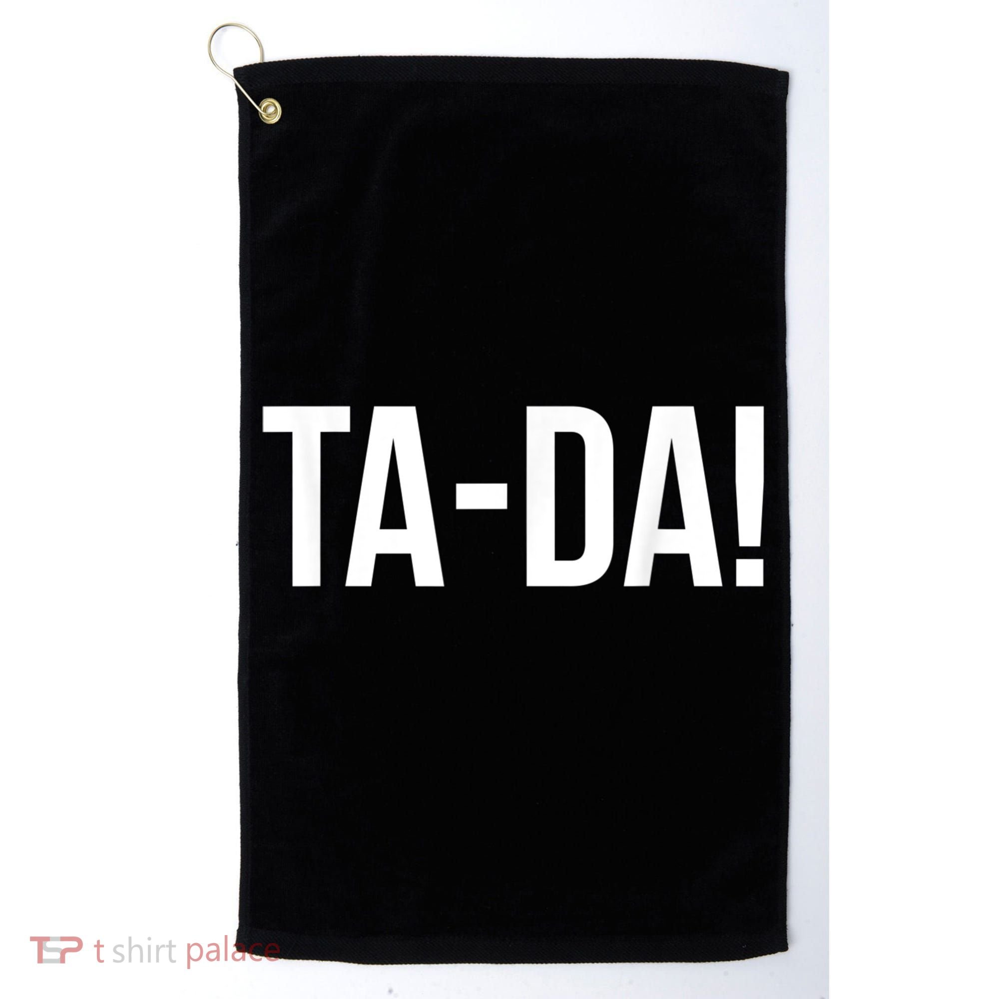 TaDa! With Funny Sayings For Magicians Party Tricks Golf Towel