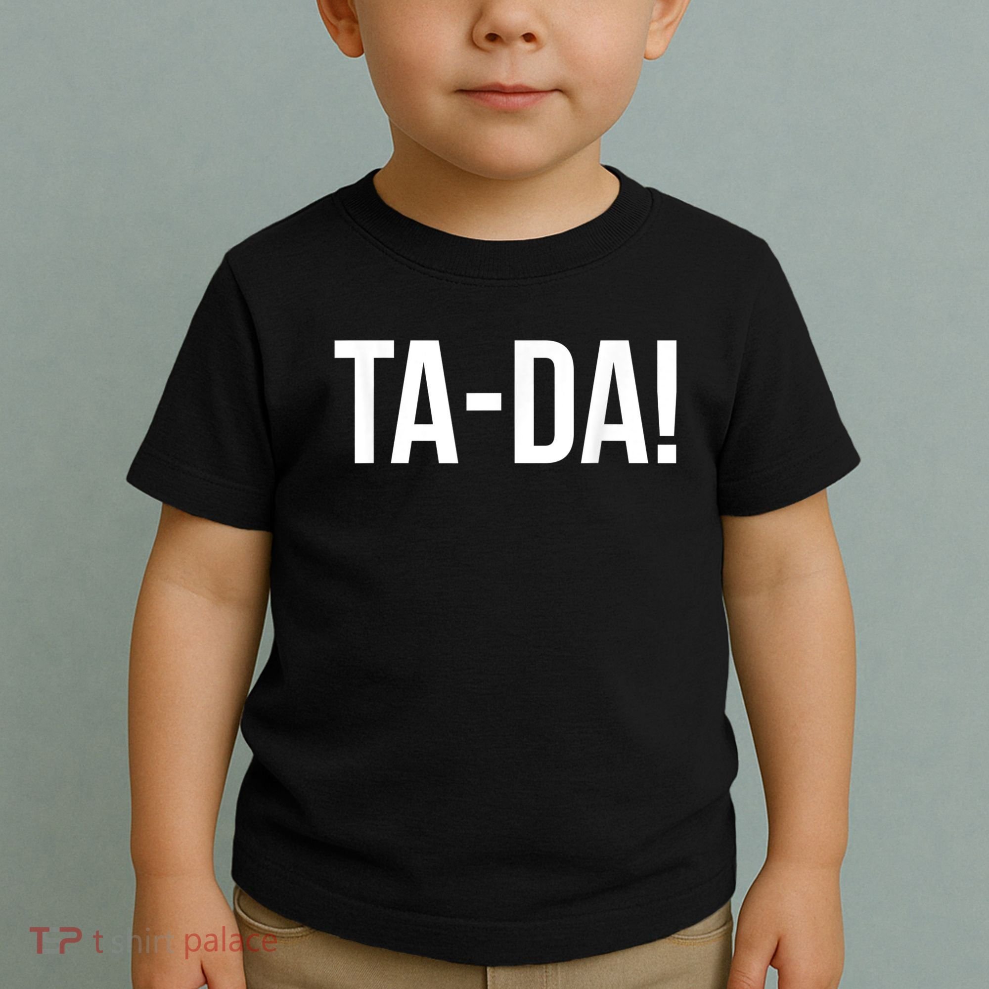 TaDa! With Funny Sayings For Magicians Party Tricks Toddler T-Shirt
