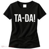 TaDa! With Funny Sayings For Magicians Party Tricks Women's T-Shirt thumb 0