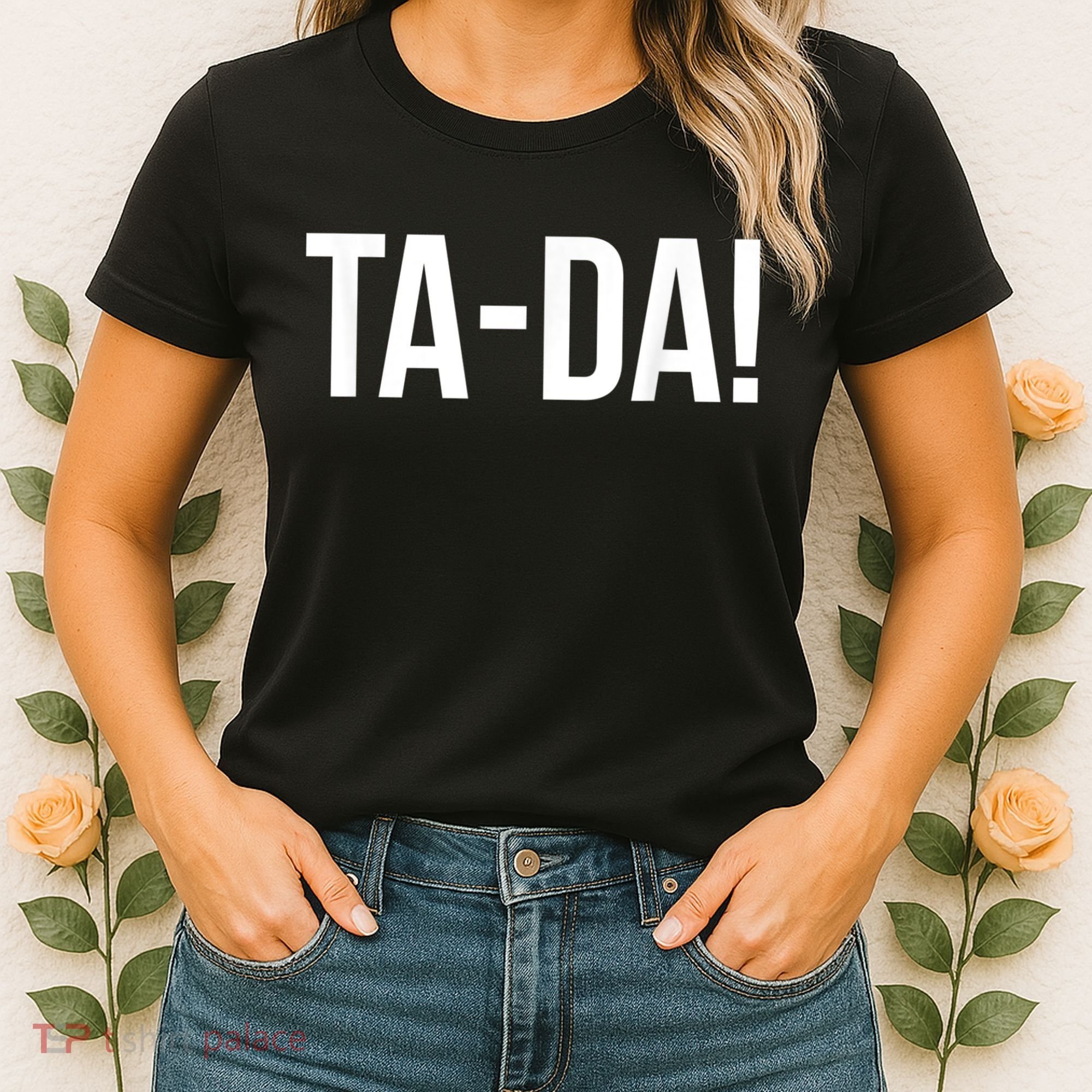 TaDa! With Funny Sayings For Magicians Party Tricks Women's T-Shirt