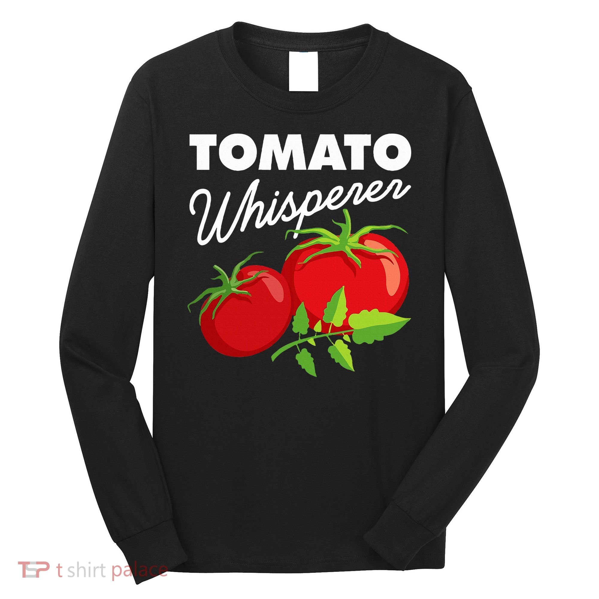 Tomato Whisperer Funny Vegan Farmer Garden Farm Lover Outfit Long Sleeve Shirt