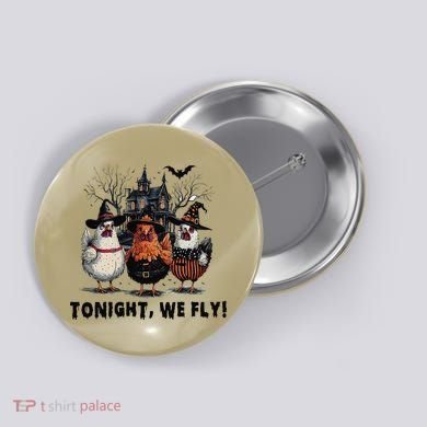 Tonight We Fly Funny Chicken Halloween Spooky Season Button