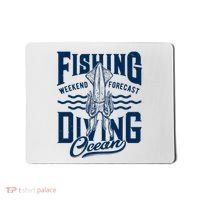 The Weekend Forecast Is Ocean Fishing And Diving Mousepad thumb 0