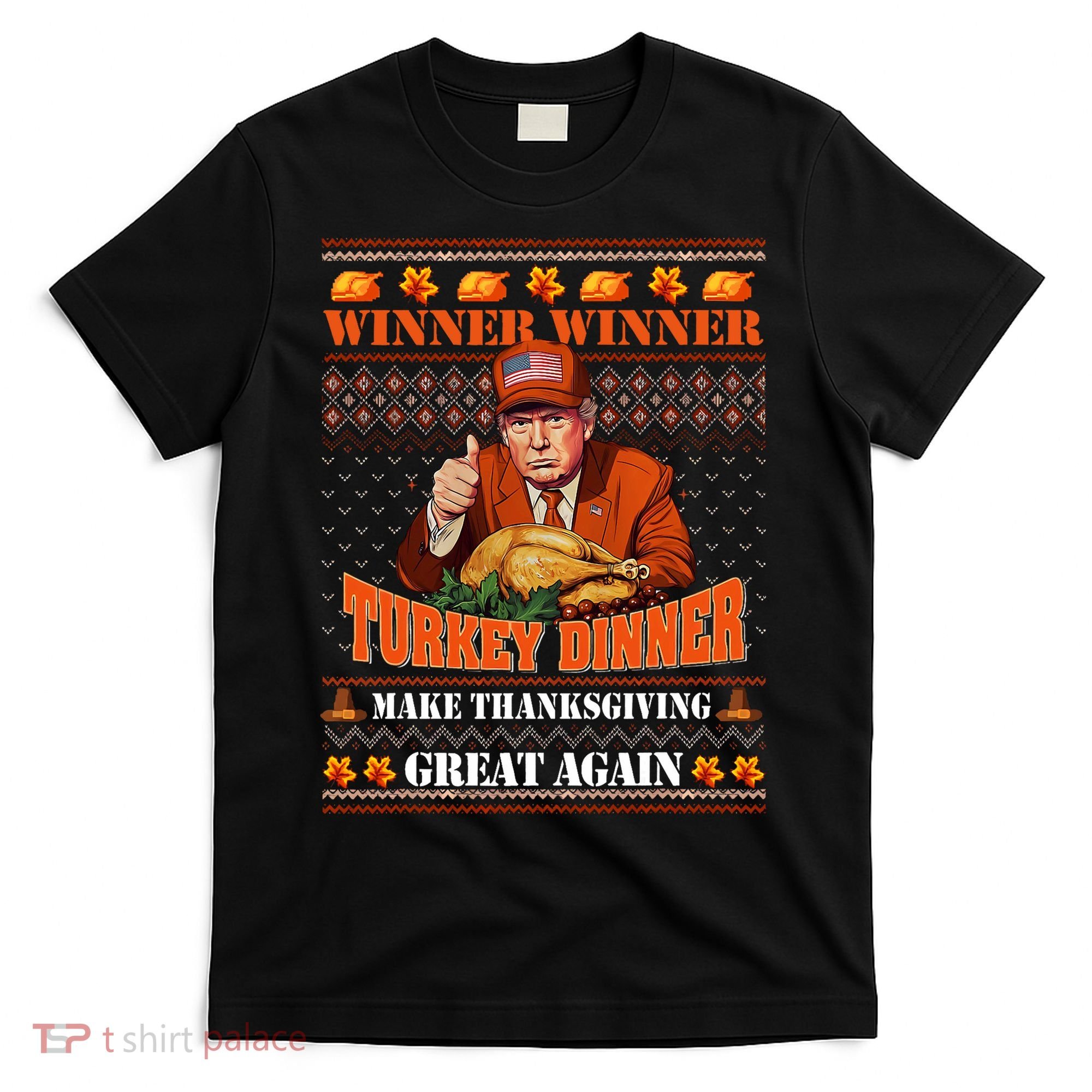 Trump Winner Funny Winner Turkey Dinner Thanksgiving Ugly T-Shirt