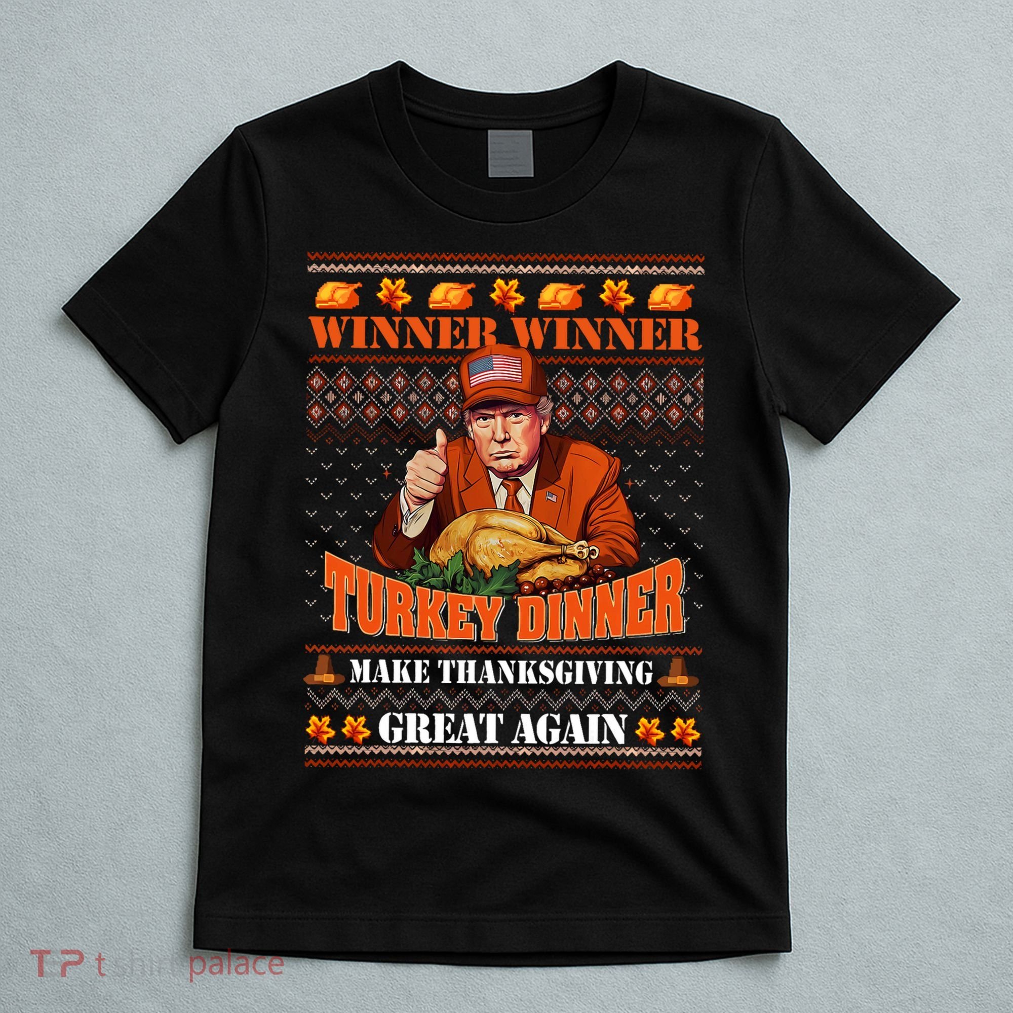 Trump Winner Funny Winner Turkey Dinner Thanksgiving Ugly T-Shirt