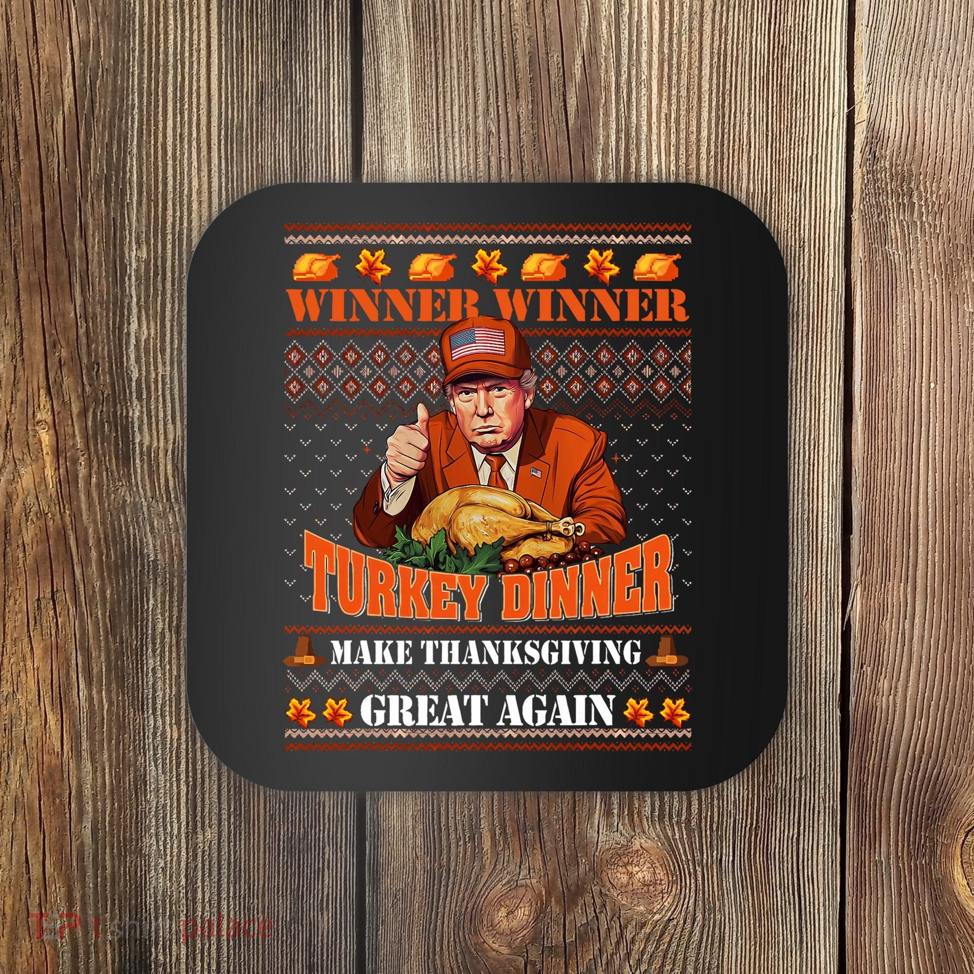Trump Winner Funny Winner Turkey Dinner Thanksgiving Ugly Coaster