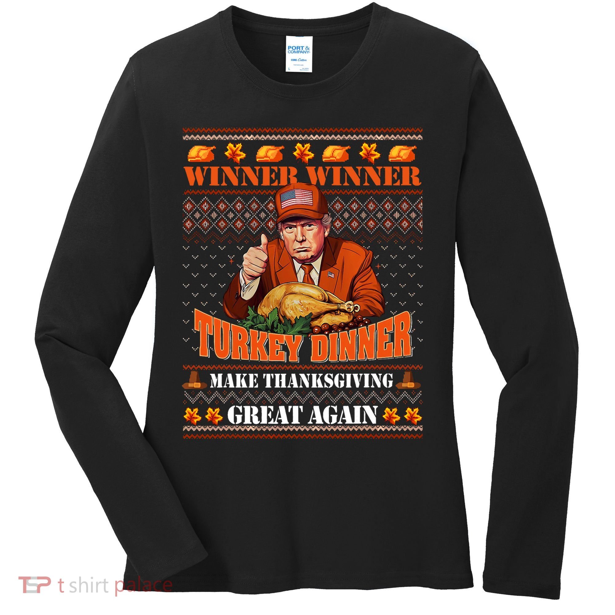 Trump Winner Funny Winner Turkey Dinner Thanksgiving Ugly Women's Long Sleeve Shirt