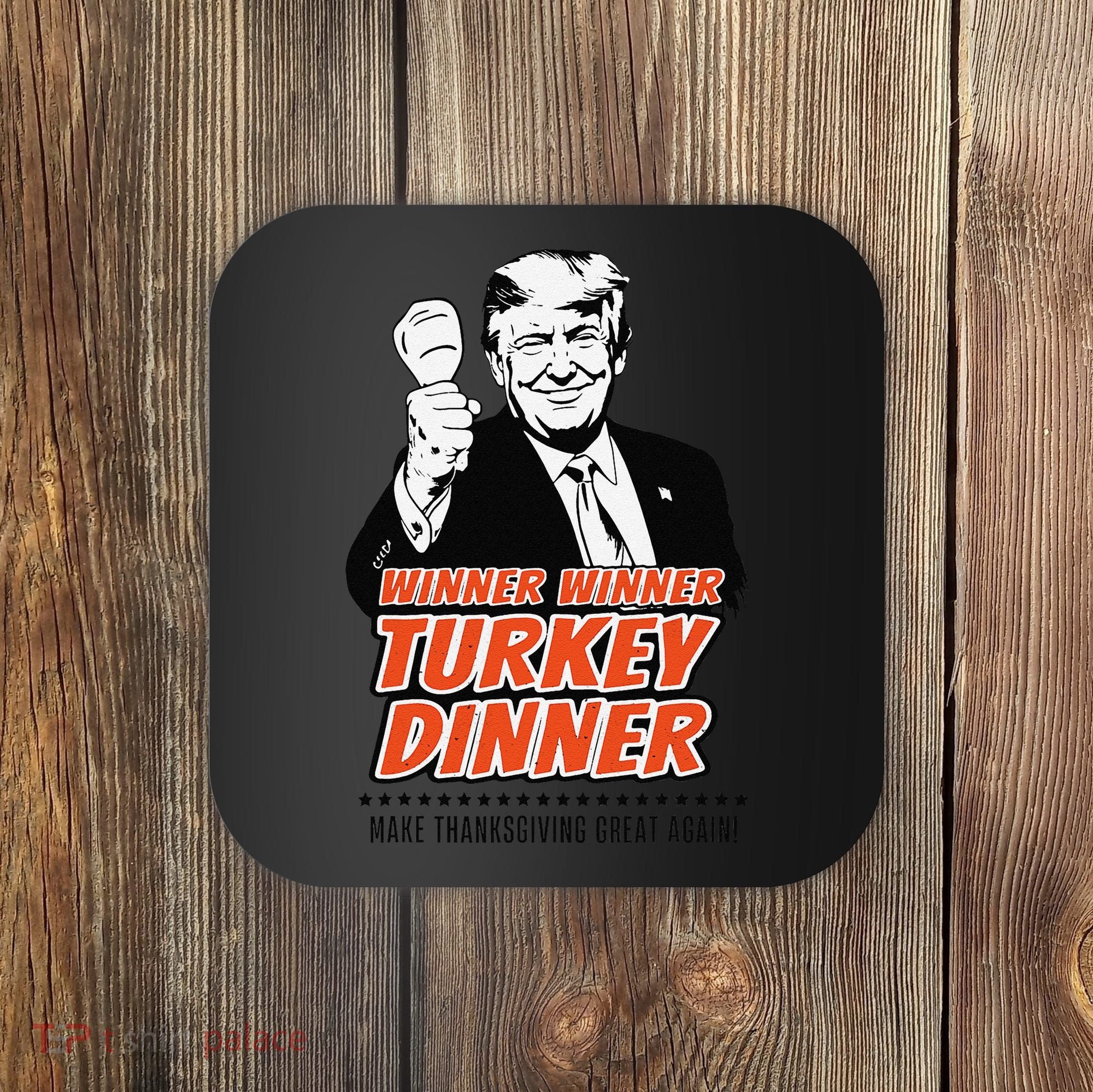 Trump Winner Funny Winner Turkey Dinner Thanksgiving Coaster