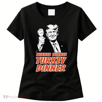 Trump Winner Funny Winner Turkey Dinner Thanksgiving Women's T-Shirt