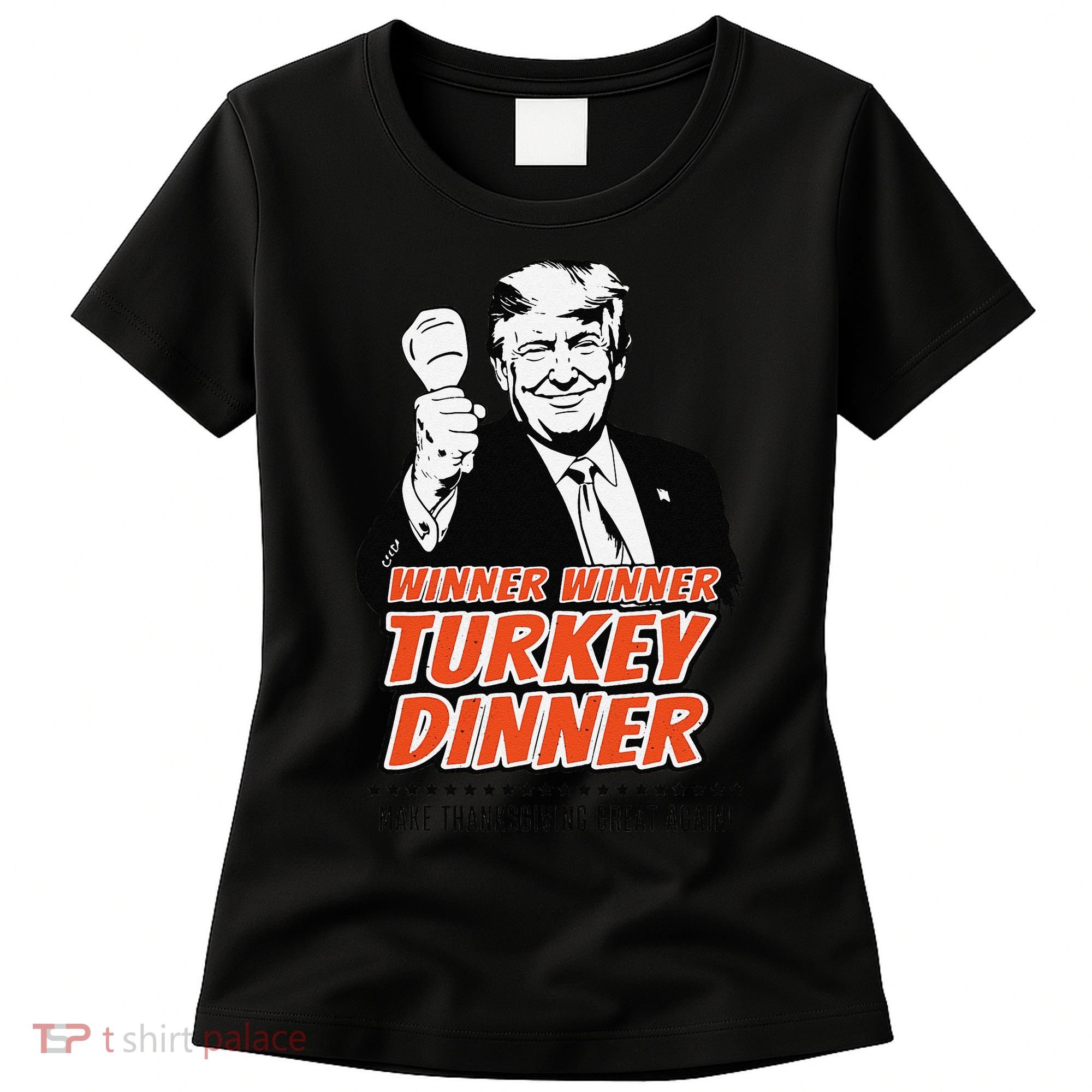 Trump Winner Funny Winner Turkey Dinner Thanksgiving Women's T-Shirt