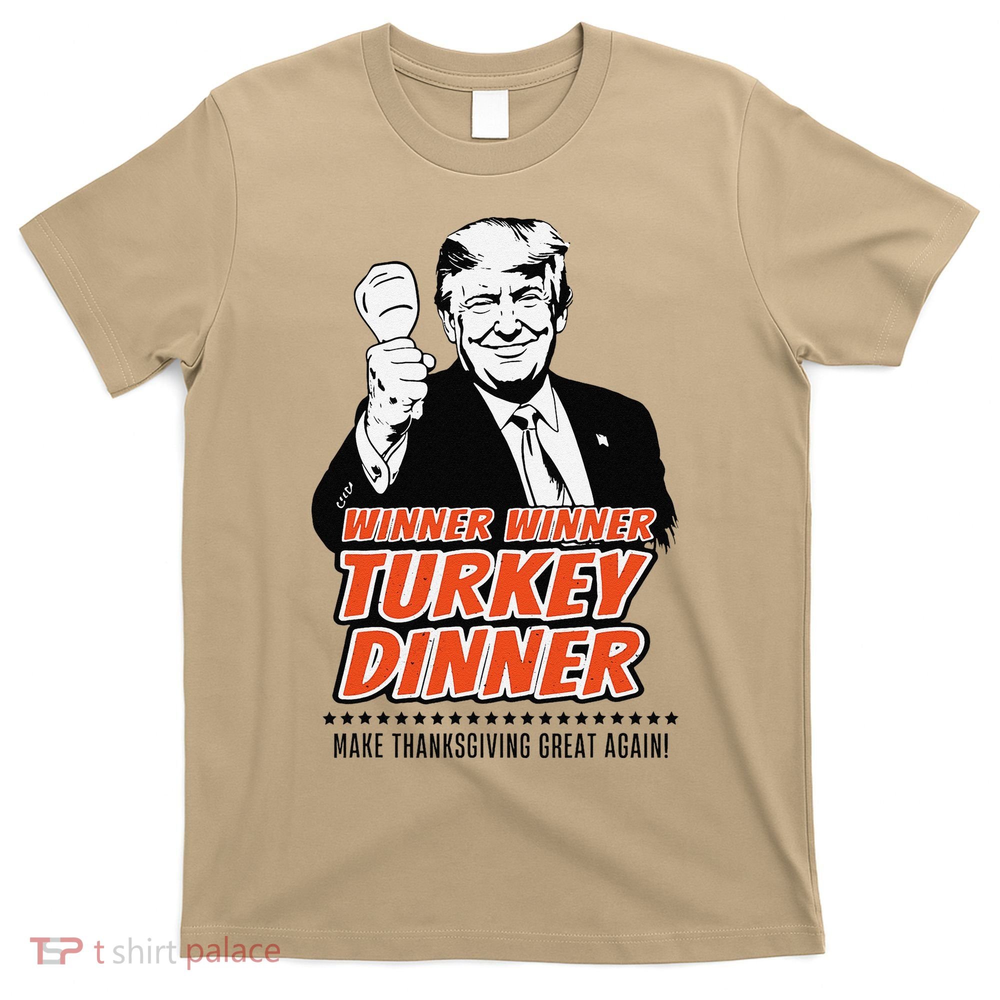 Trump Winner Funny Winner Turkey Dinner Thanksgiving T-Shirt