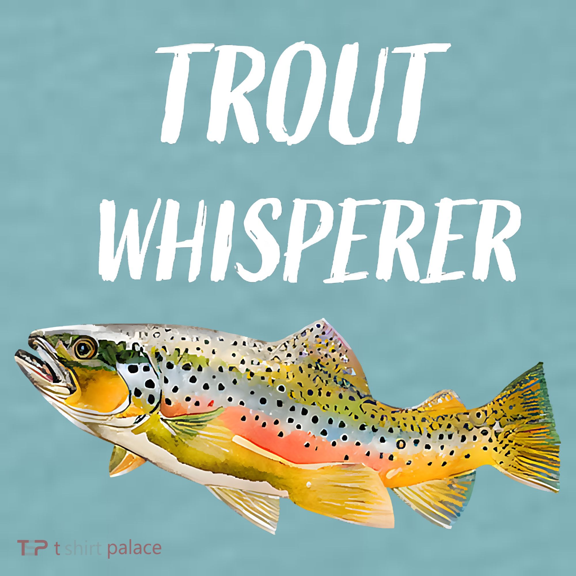 Trout Whisperer Fishing Rainbow Trout Sueded Cloud Jersey T-Shirt