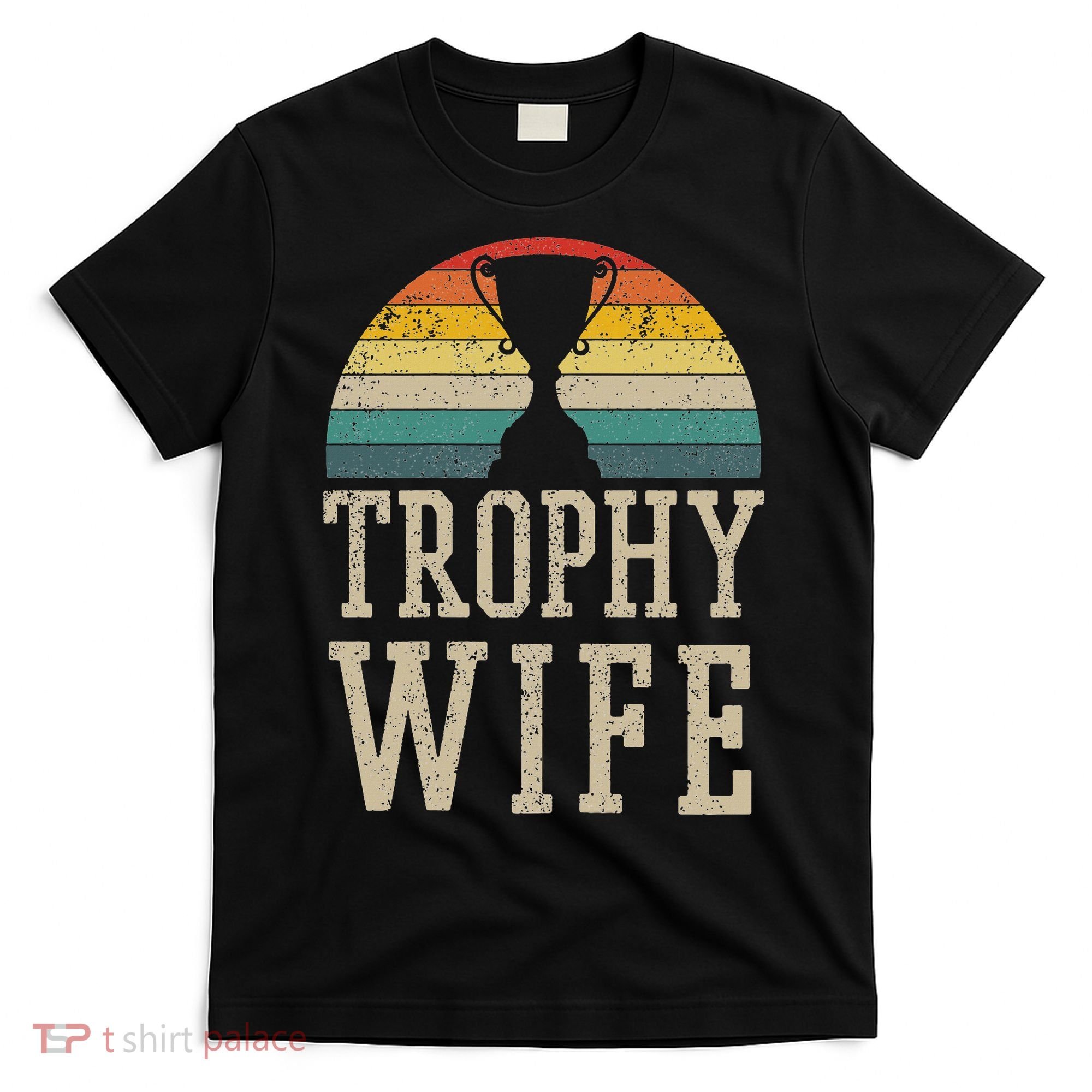 Trophy Wife Funny Vintage Wedding Anniversary Gift T-Shirt