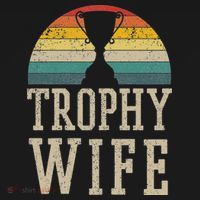 Trophy Wife Funny Vintage Wedding Anniversary Gift T-Shirt thumb 7