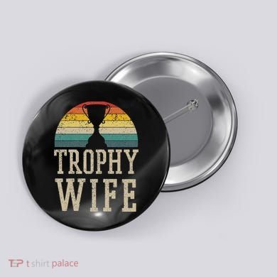 Trophy Wife Funny Vintage Wedding Anniversary Gift Button