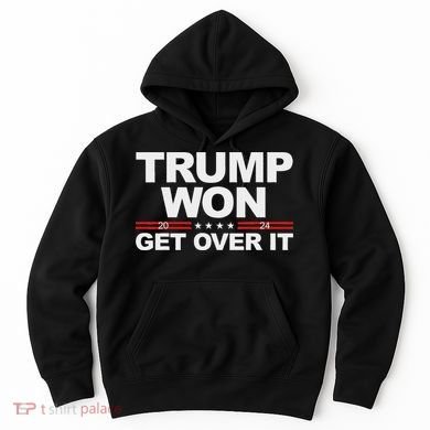 Trump Won Get Over It Trump 2024 Election Hoodie