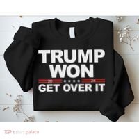 Trump Won Get Over It Trump 2024 Election Sweatshirt thumb 2