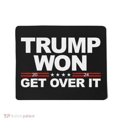 Trump Won Get Over It Trump 2024 Election Mousepad