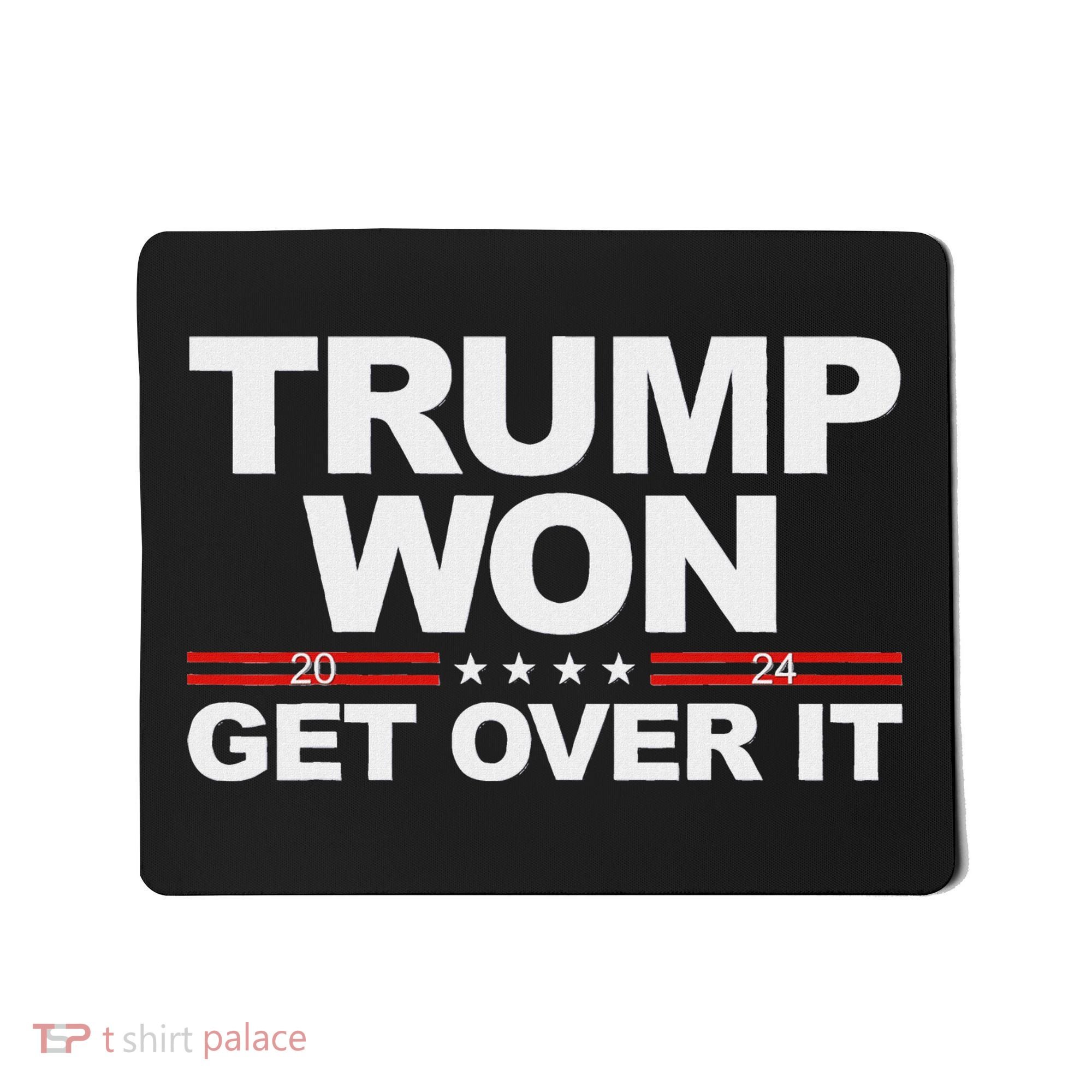 Trump Won Get Over It Trump 2024 Election Mousepad
